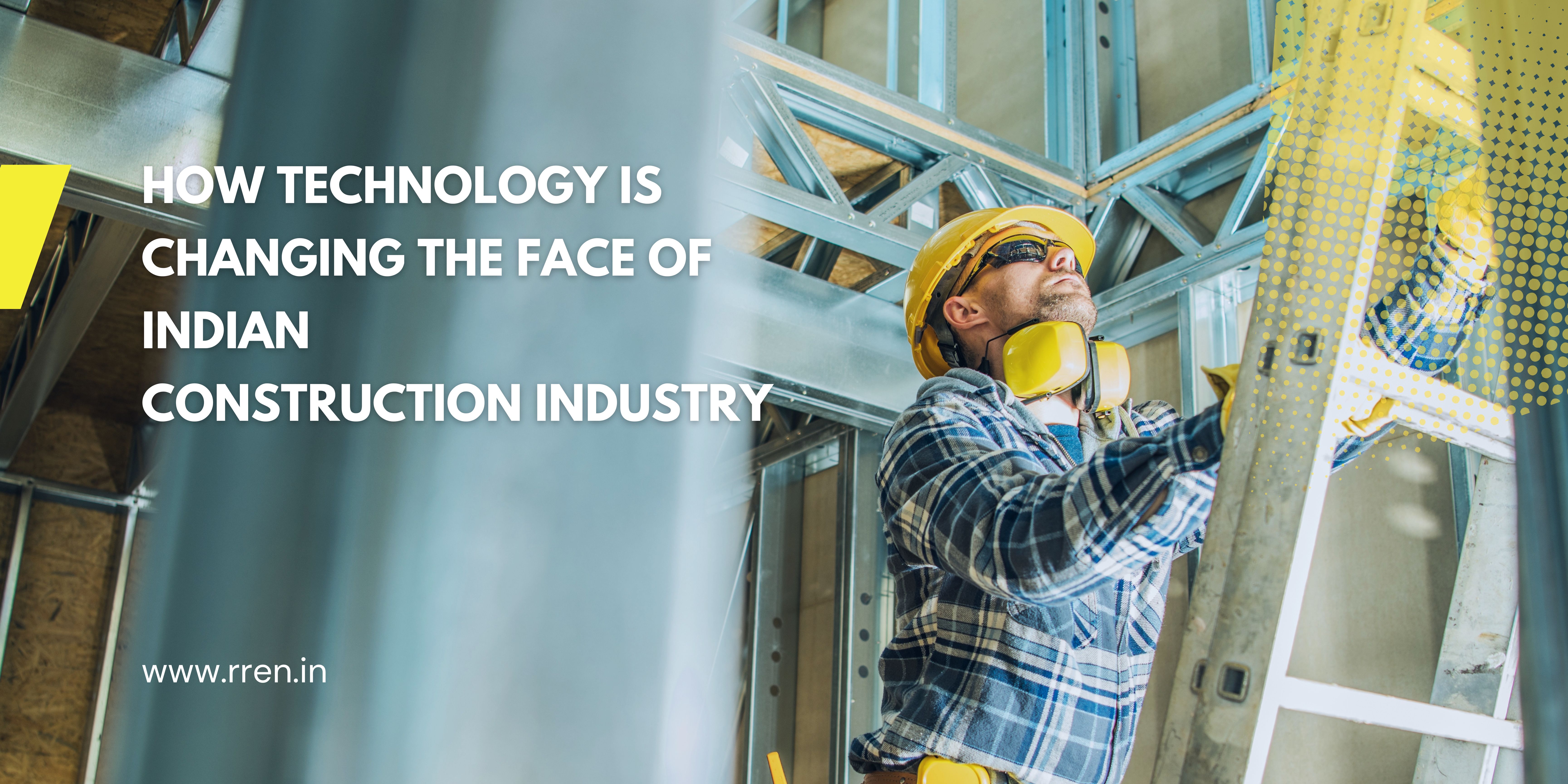 How technology is changing the face of Indian construction industry