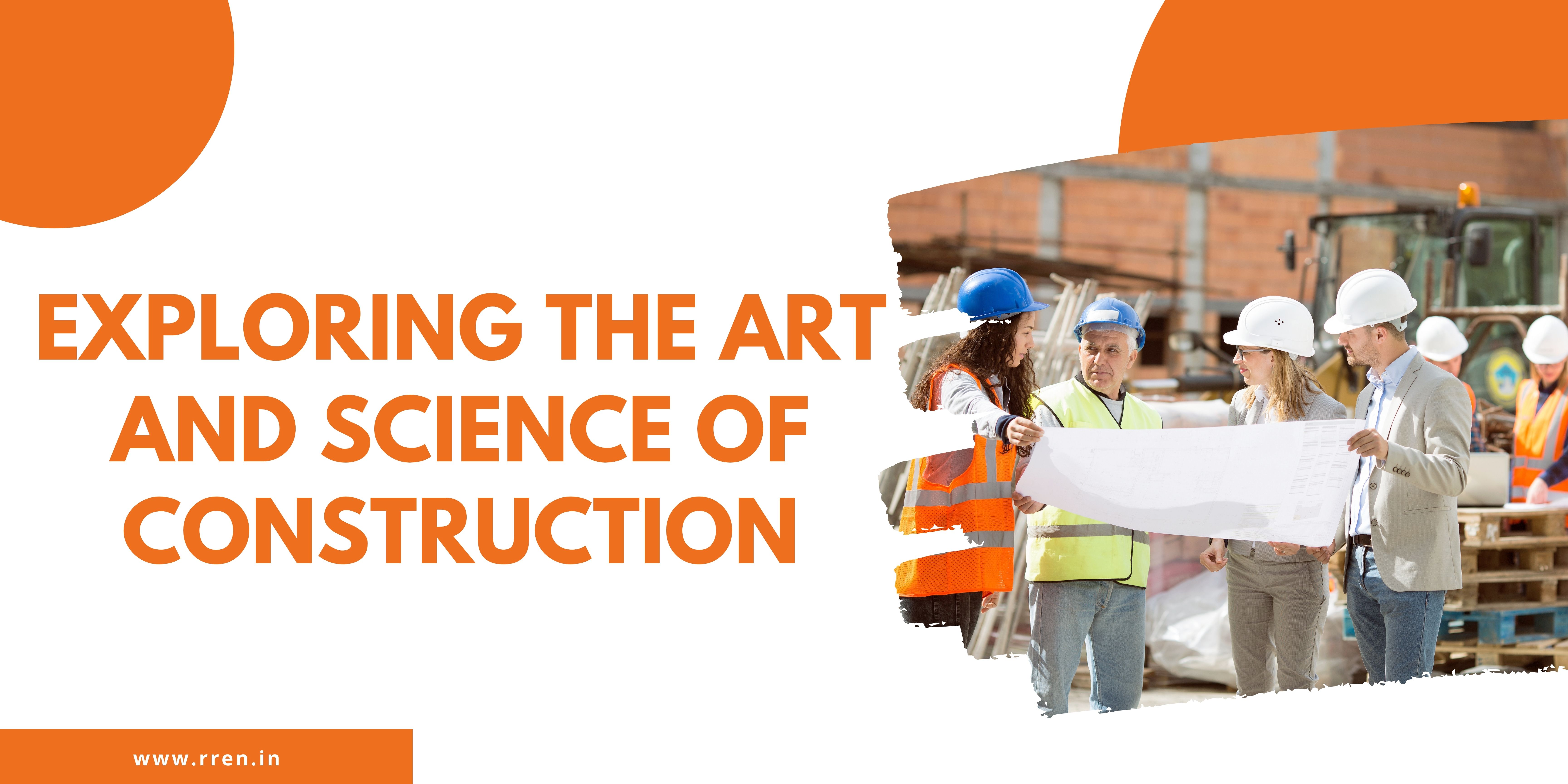 Exploring the art and science of construction