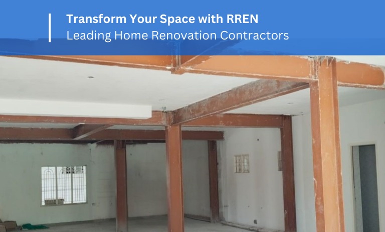 Transform Your Space with RREN – Leading Home Renovation Contractors