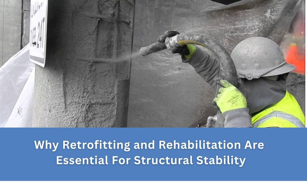Why Retrofitting and Rehabilitation Are Essential for Structural Stability