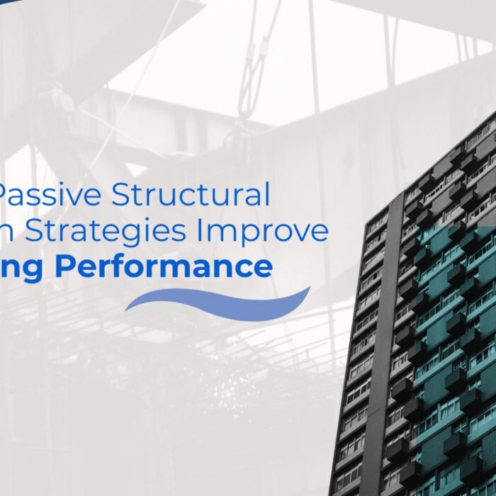 How Passive Structural Design Strategies Improve Building Performance